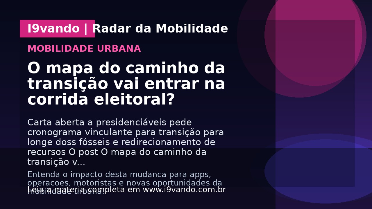 O mapa do caminho da transição vai entrar na corrida eleitoral?