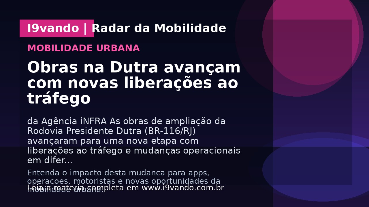 Obras na Dutra avançam com novas liberações ao tráfego