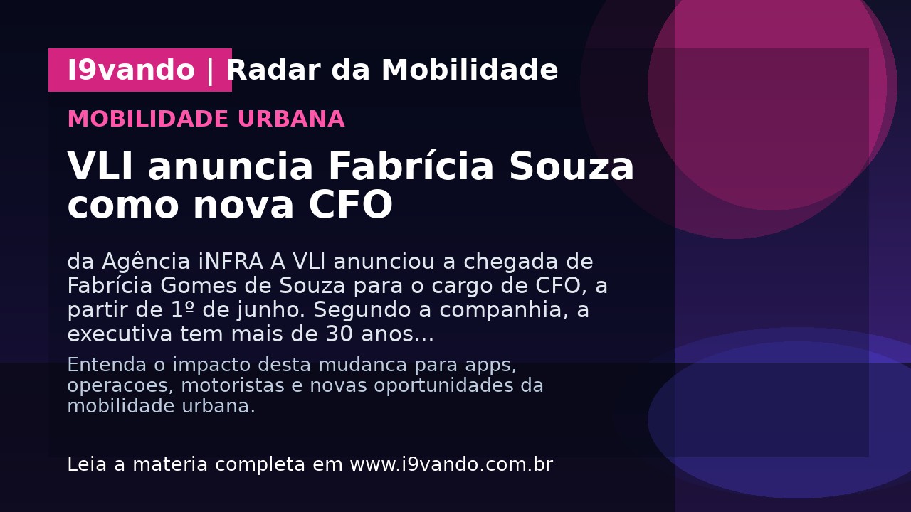VLI anuncia Fabrícia Souza como nova CFO