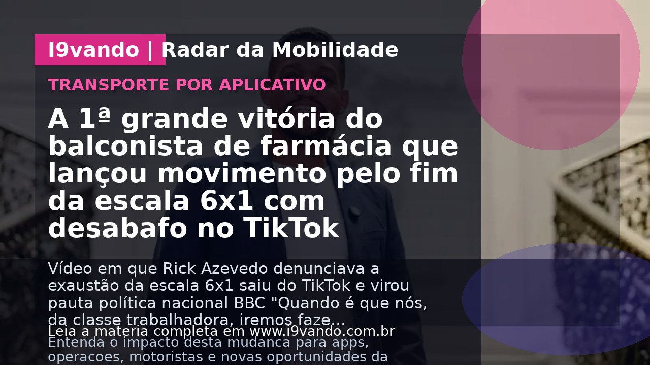 A 1ª grande vitória do balconista de farmácia que lançou movimento pelo fim da escala 6x1 com desabafo no TikTok