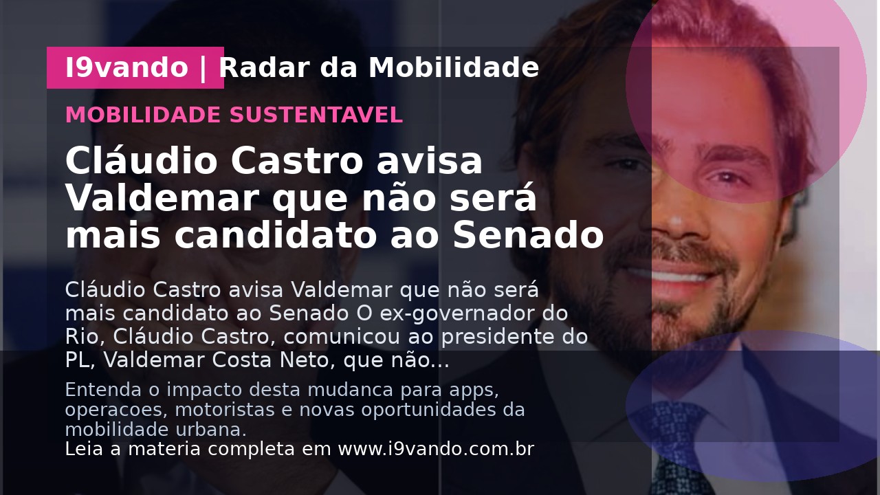 Cláudio Castro avisa Valdemar que não será mais candidato ao Senado
