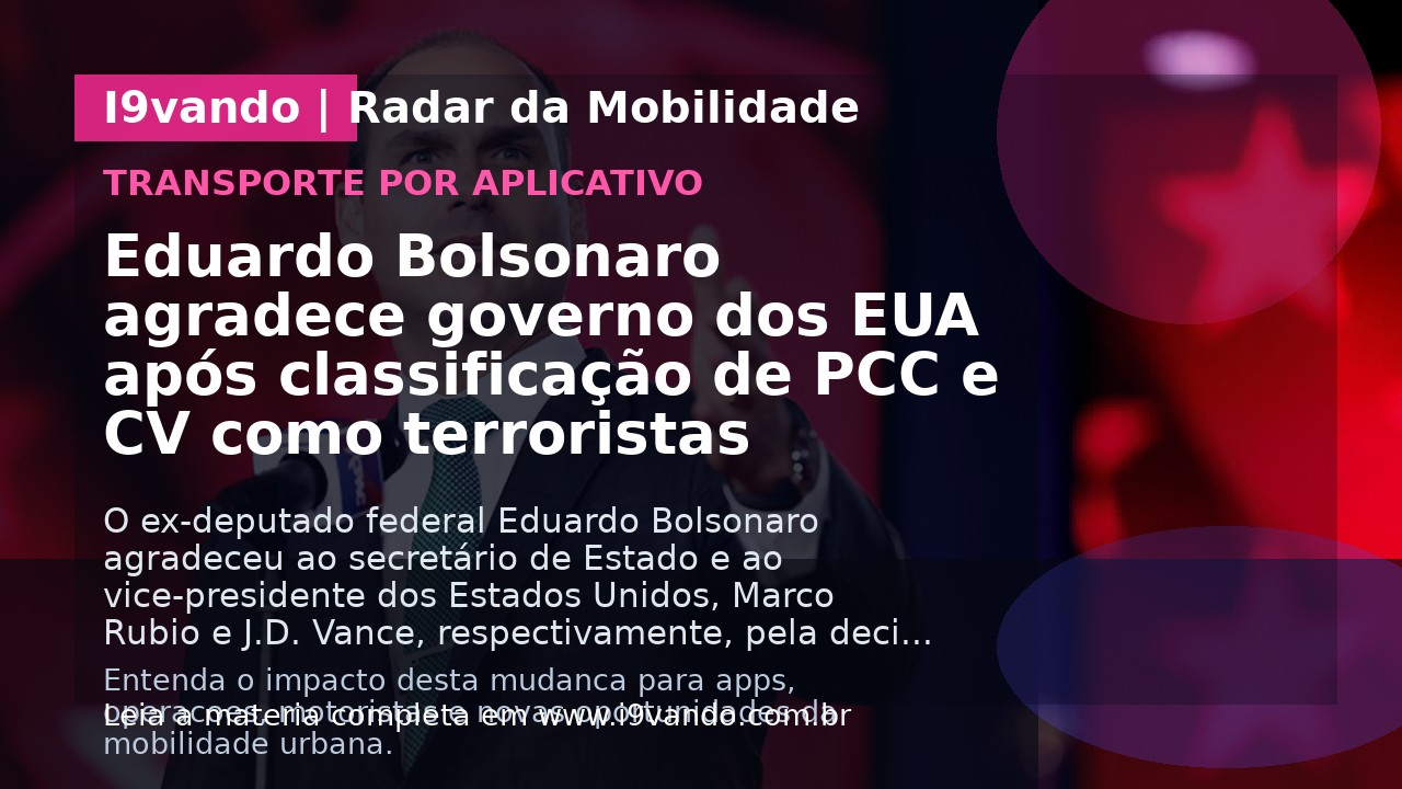 Eduardo Bolsonaro agradece governo dos EUA após classificação de PCC e CV como terroristas