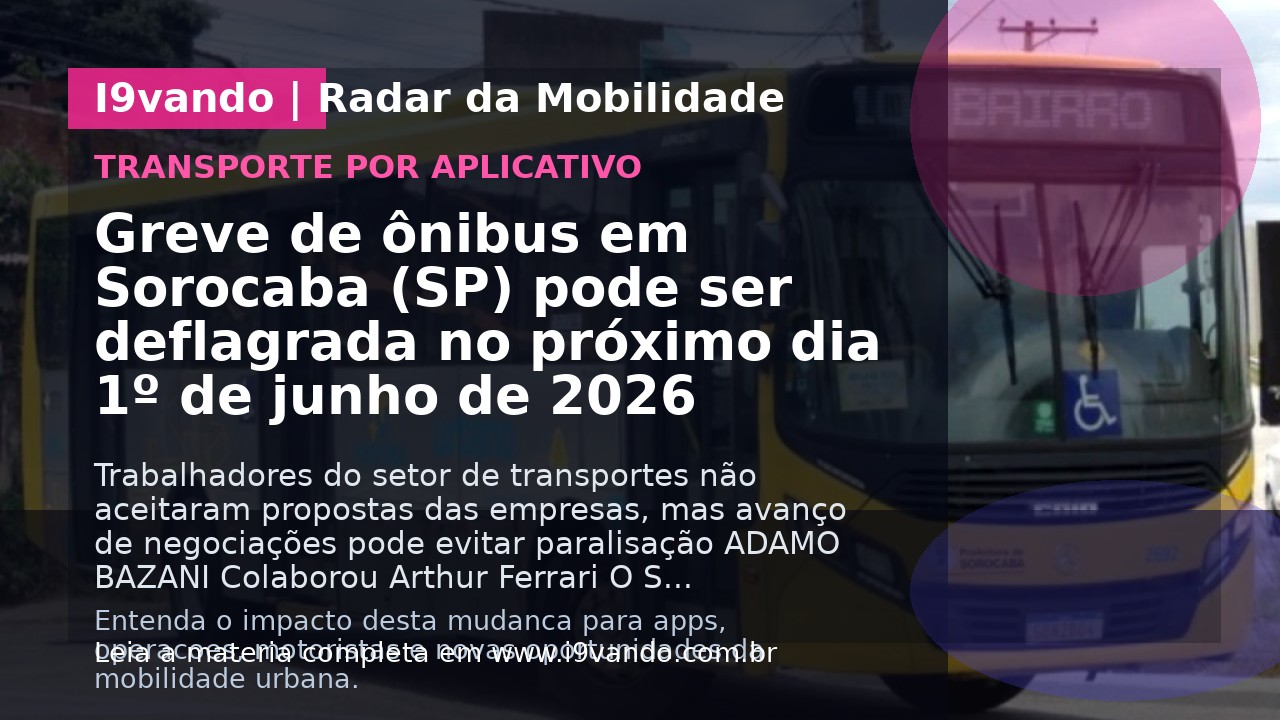 Greve de ônibus em Sorocaba (SP) pode ser deflagrada no próximo dia 1º de junho de 2026