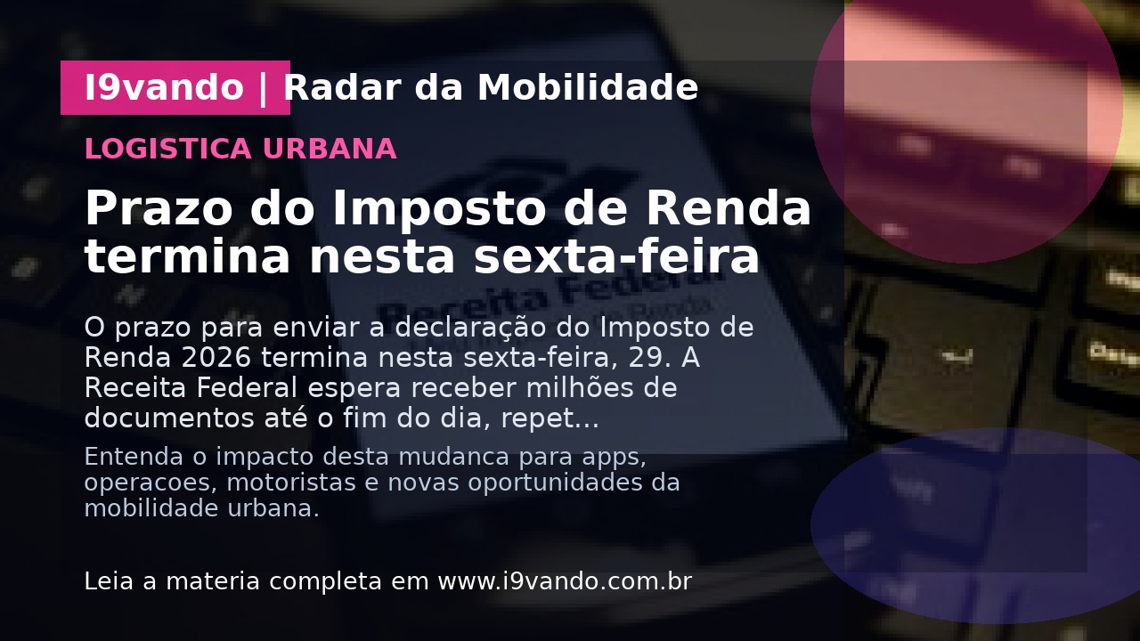 Prazo do Imposto de Renda termina nesta sexta-feira
