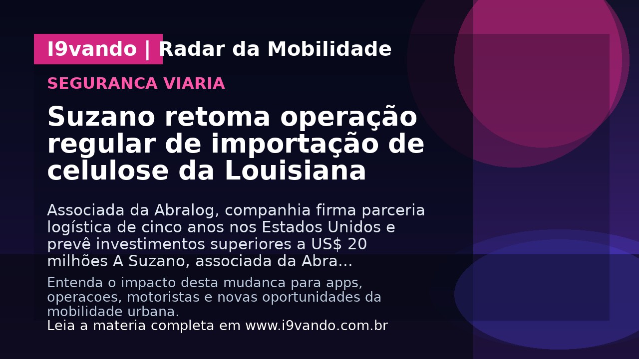 Suzano retoma operação regular de importação de celulose da Louisiana