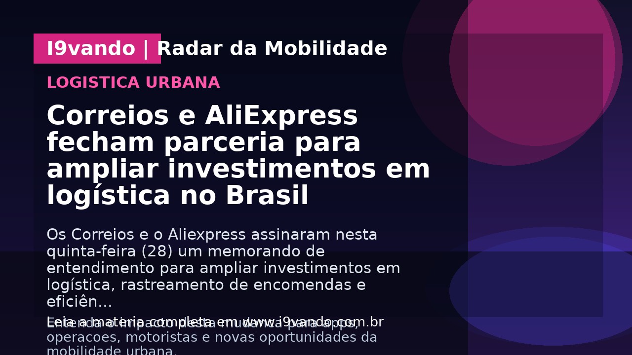 Correios e AliExpress fecham parceria para ampliar investimentos em logística no Brasil