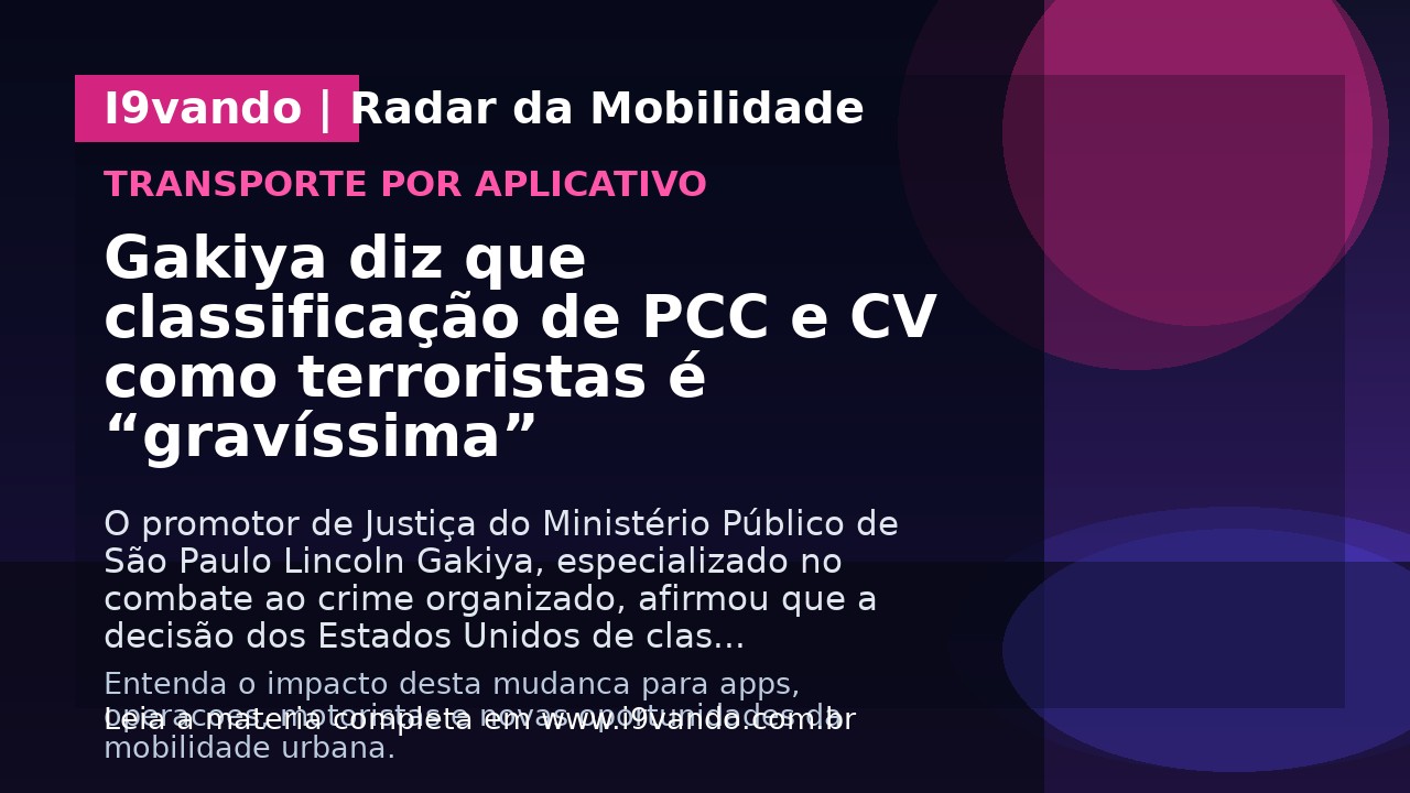 Gakiya diz que classificação de PCC e CV como terroristas é “gravíssima”
