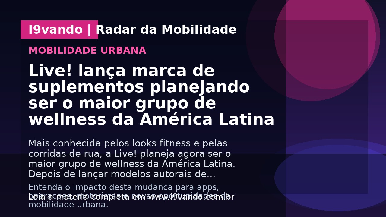 Live! lança marca de suplementos planejando ser o maior grupo de wellness da América Latina
