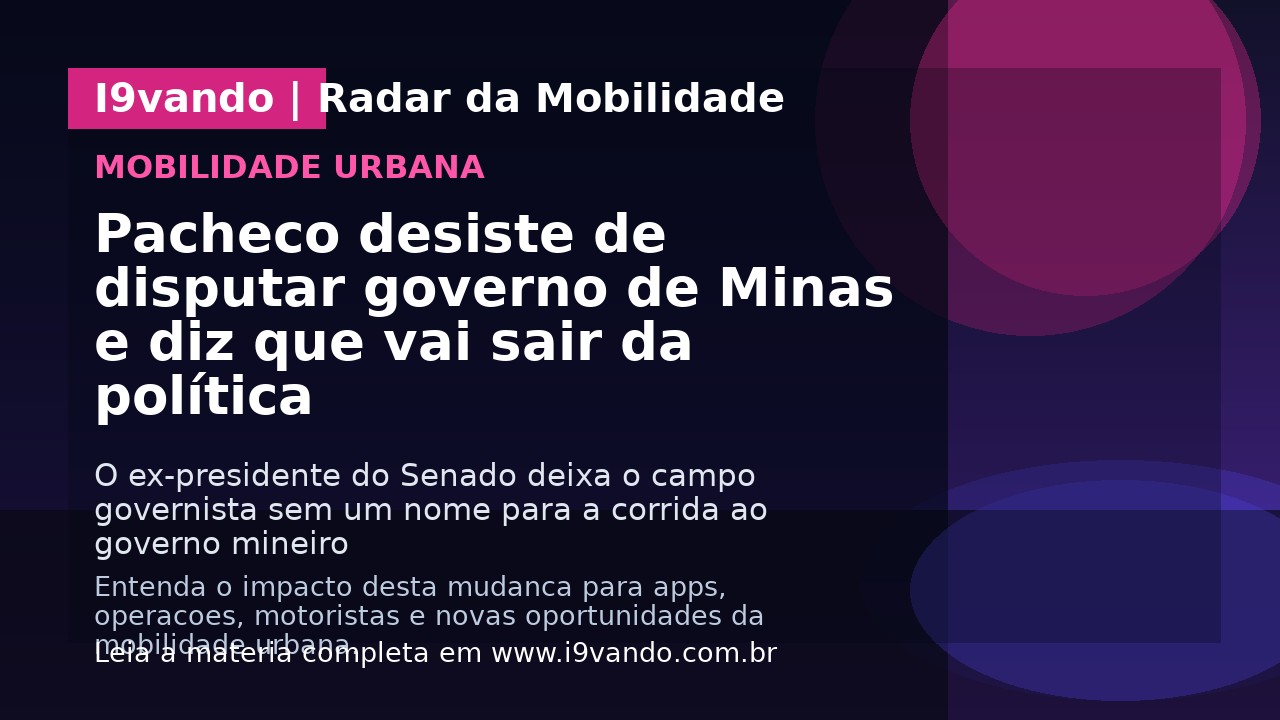 Pacheco desiste de disputar governo de Minas e diz que vai sair da política