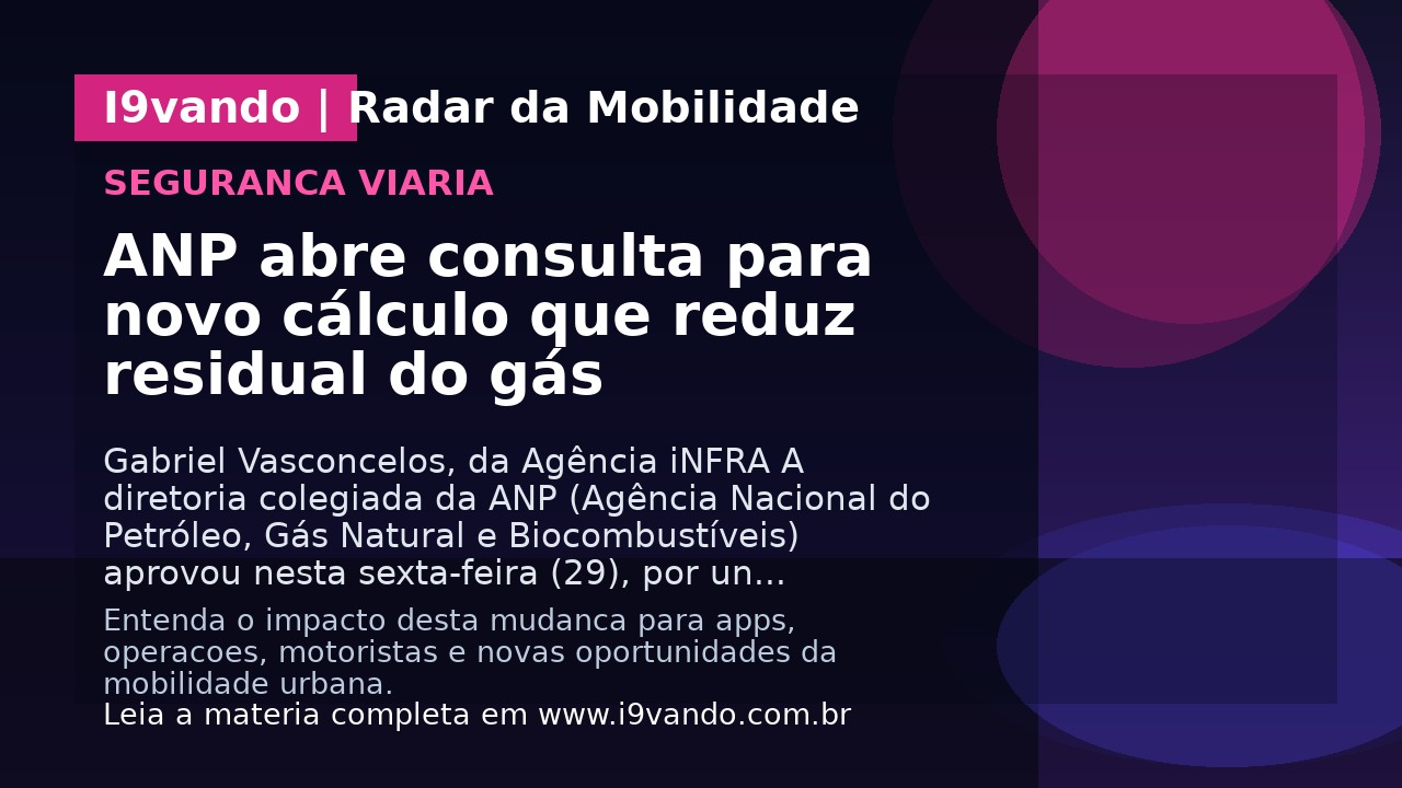 ANP abre consulta para novo cálculo que reduz residual do gás