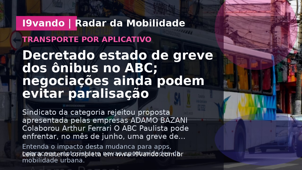 Decretado estado de greve dos ônibus no ABC; negociações ainda podem evitar paralisação