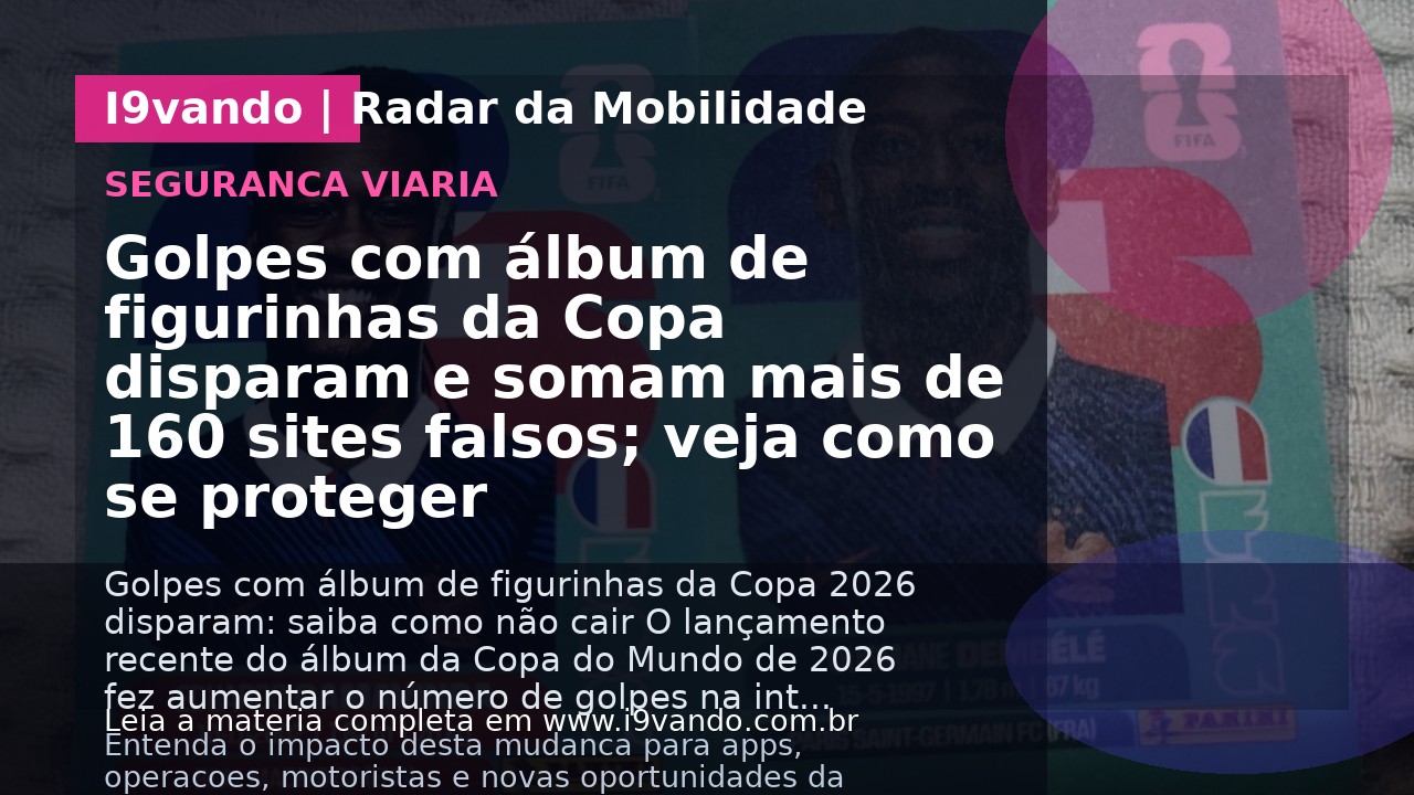 Golpes com álbum de figurinhas da Copa disparam e somam mais de 160 sites falsos; veja como se proteger