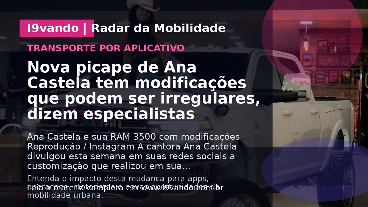Nova picape de Ana Castela tem modificações que podem ser irregulares, dizem especialistas