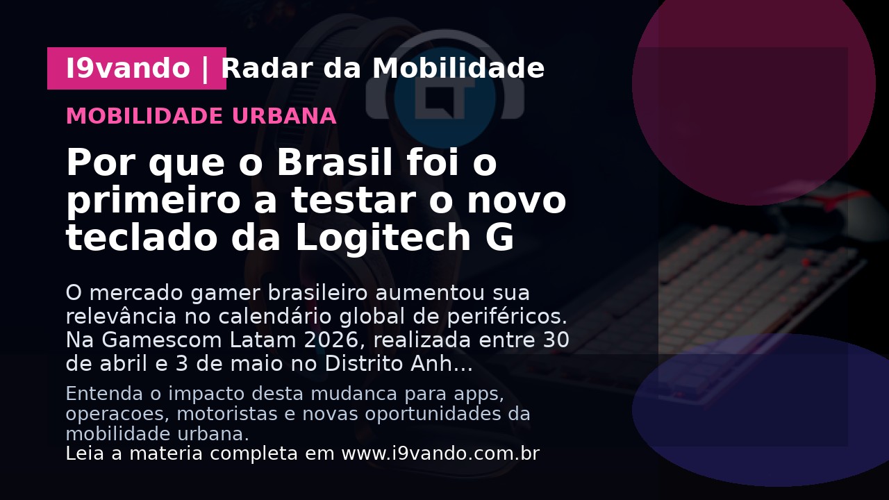 Por que o Brasil foi o primeiro a testar o novo teclado da Logitech G