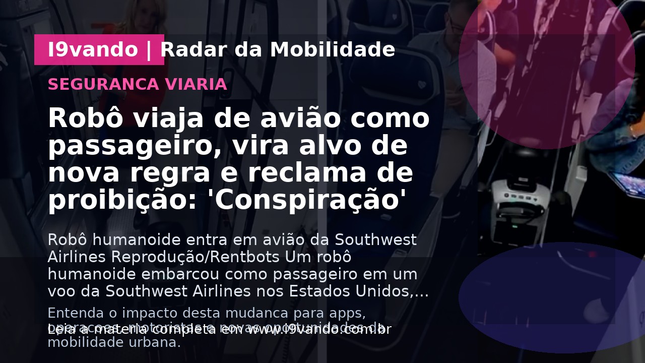 Robô viaja de avião como passageiro, vira alvo de nova regra e reclama de proibição: 'Conspiração'