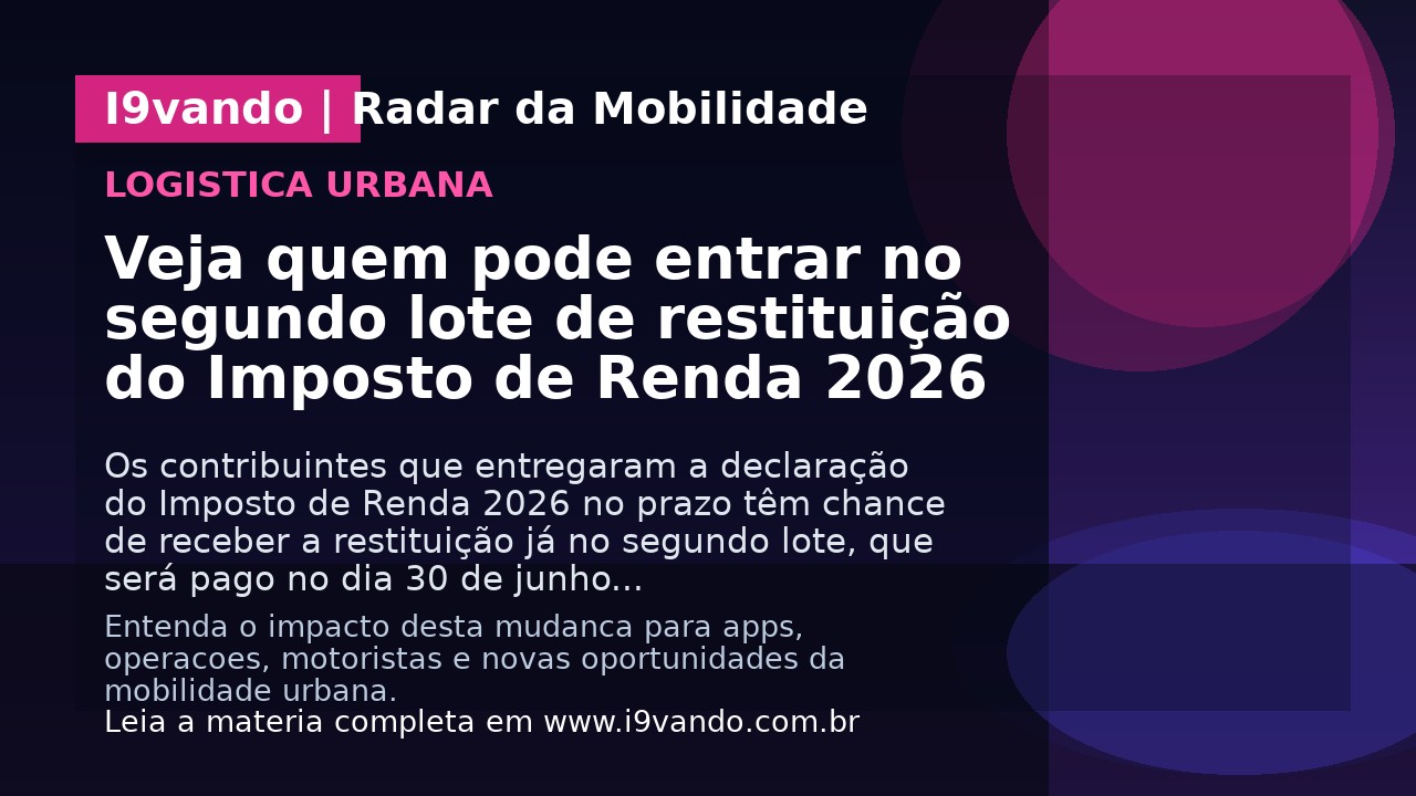 Veja quem pode entrar no segundo lote de restituição do Imposto de Renda 2026