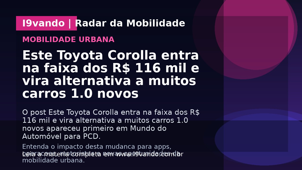 Este Toyota Corolla entra na faixa dos R$ 116 mil e vira alternativa a muitos carros 1.0 novos