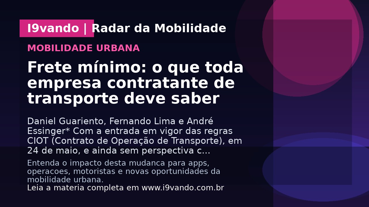 Frete mínimo: o que toda empresa contratante de transporte deve saber