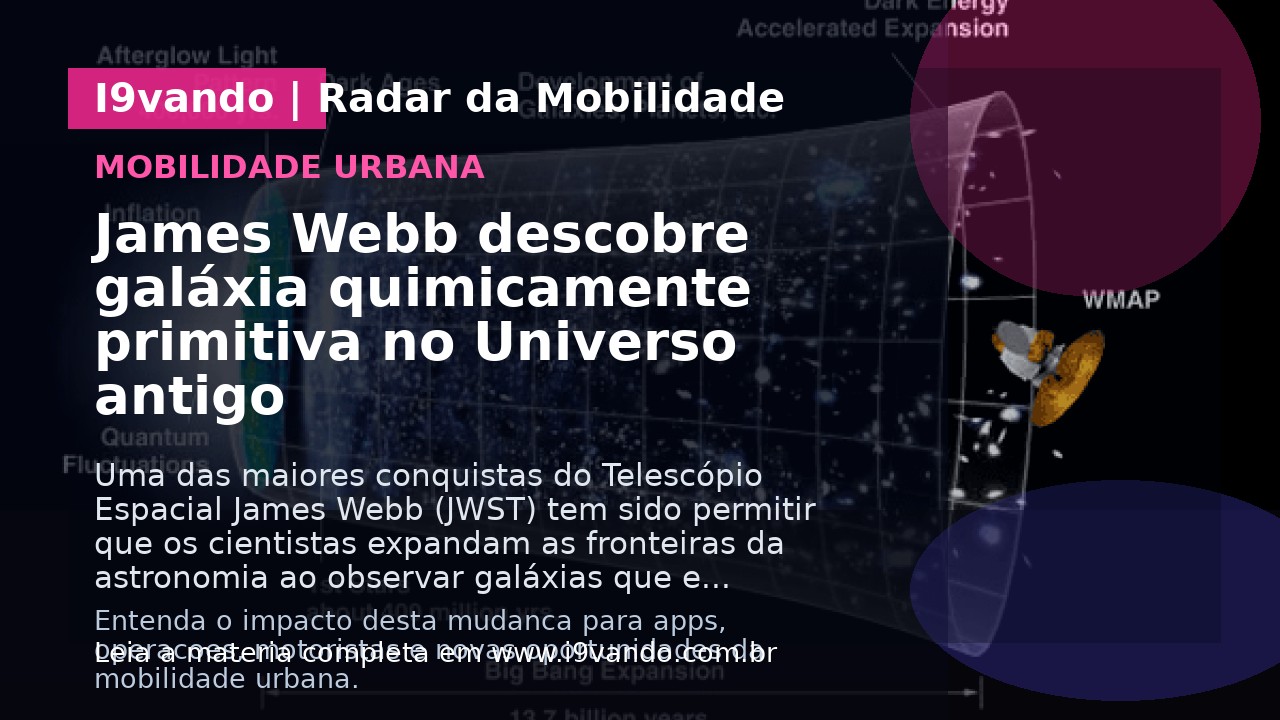 James Webb descobre galáxia quimicamente primitiva no Universo antigo