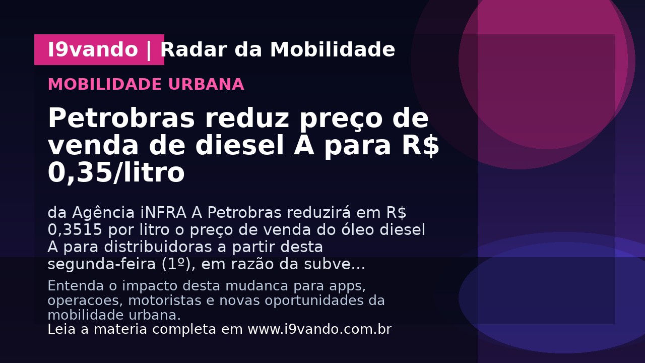 Petrobras reduz preço de venda de diesel A para R$ 0,35/litro