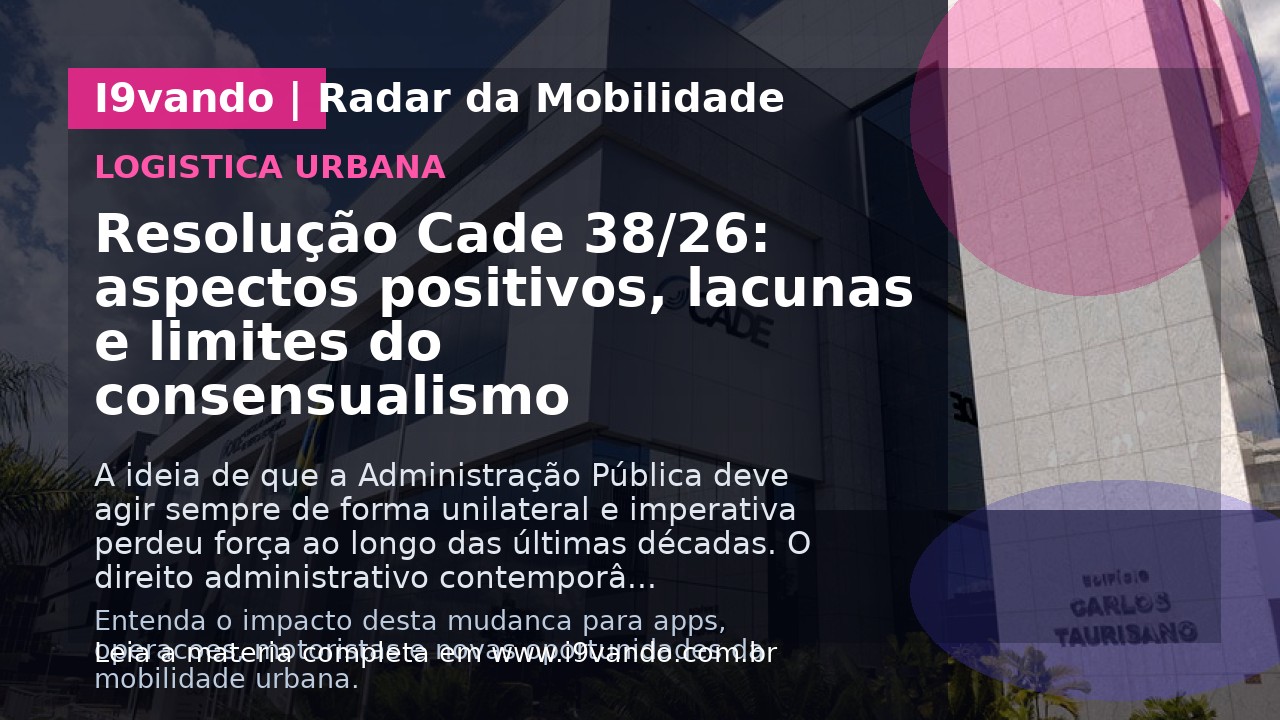 Resolução Cade 38/26: aspectos positivos, lacunas e limites do consensualismo
