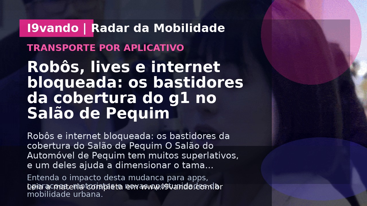 Robôs, lives e internet bloqueada: os bastidores da cobertura do g1 no Salão de Pequim