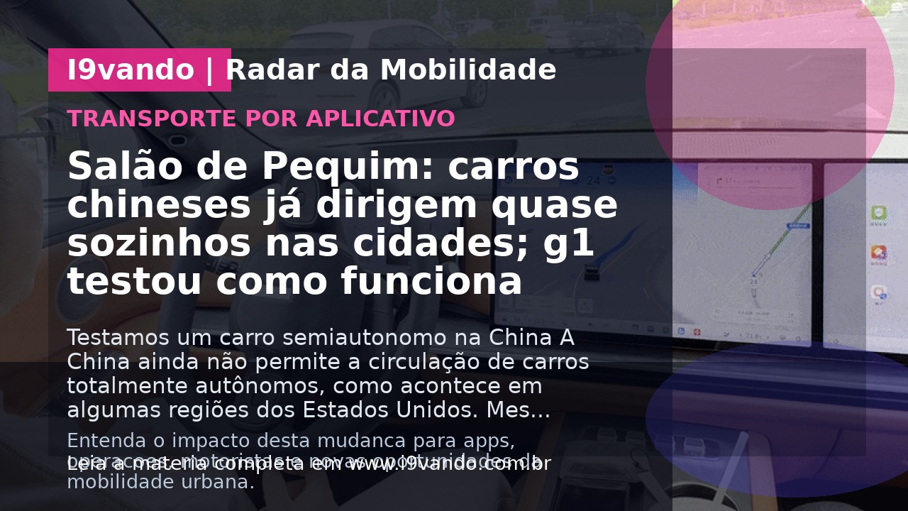 Salão de Pequim: carros chineses já dirigem quase sozinhos nas cidades; g1 testou como funciona