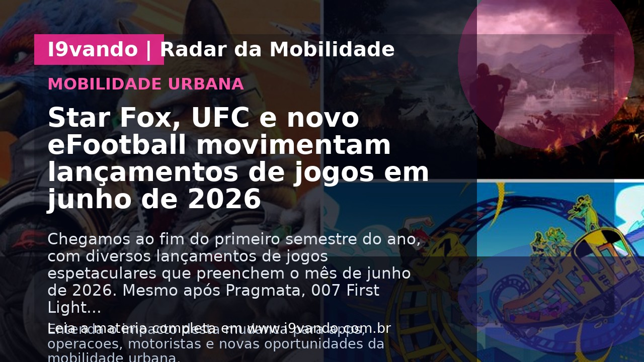 Star Fox, UFC e novo eFootball movimentam lançamentos de jogos em junho de 2026