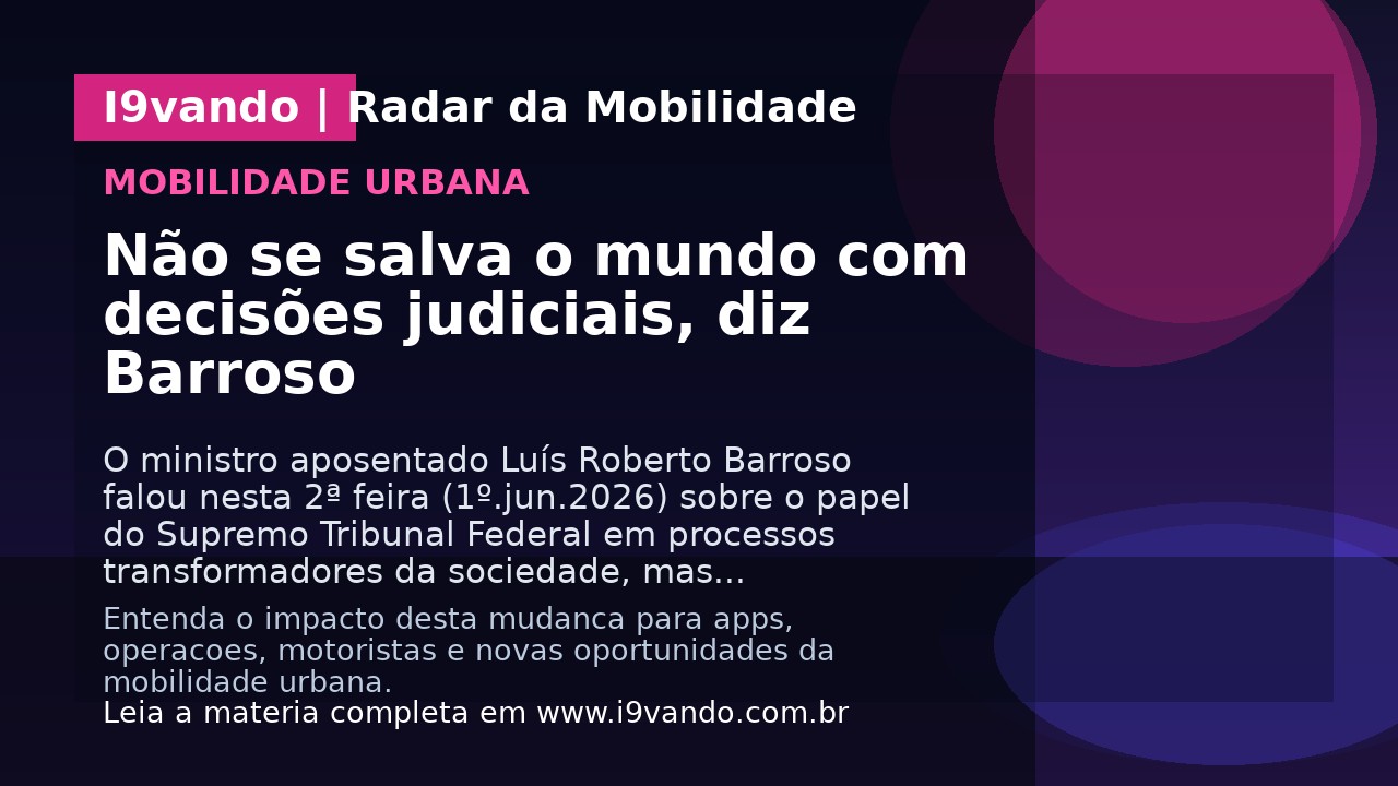 Não se salva o mundo com decisões judiciais, diz Barroso