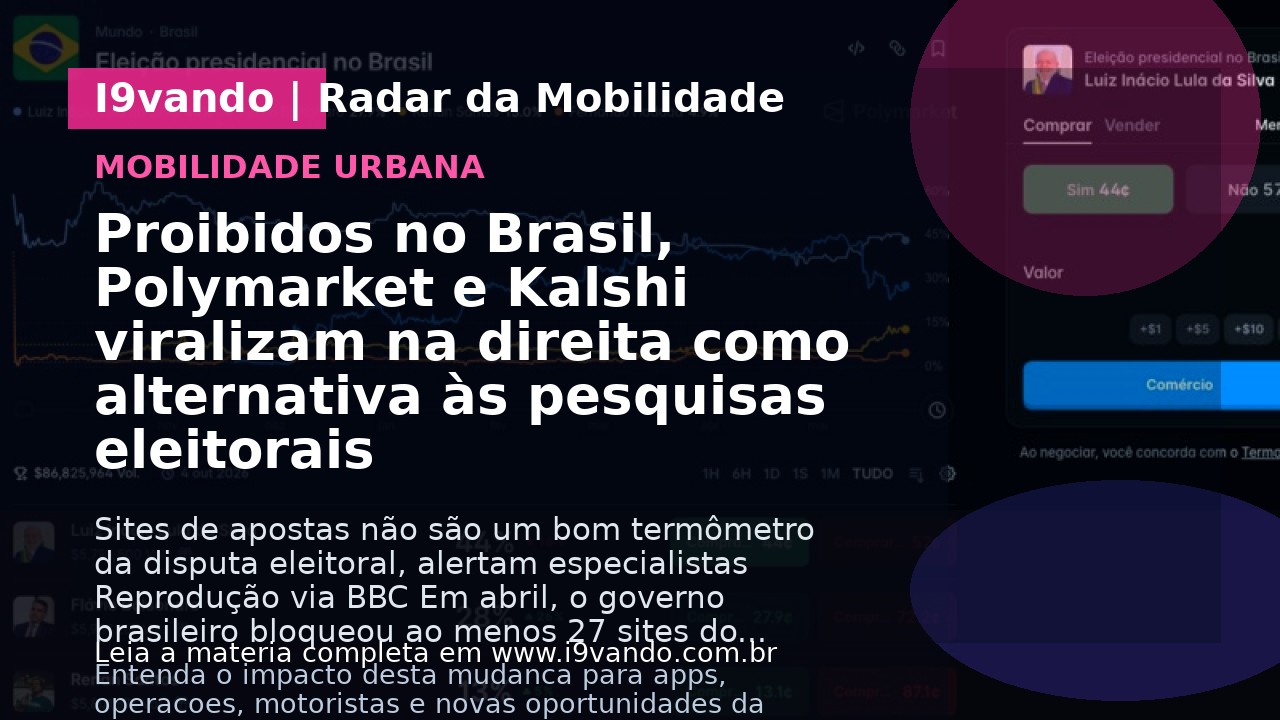 Proibidos no Brasil, Polymarket e Kalshi viralizam na direita como alternativa às pesquisas eleitorais