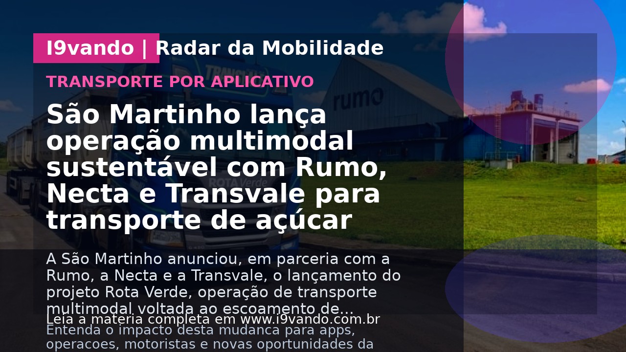 São Martinho lança operação multimodal sustentável com Rumo, Necta e Transvale para transporte de açúcar