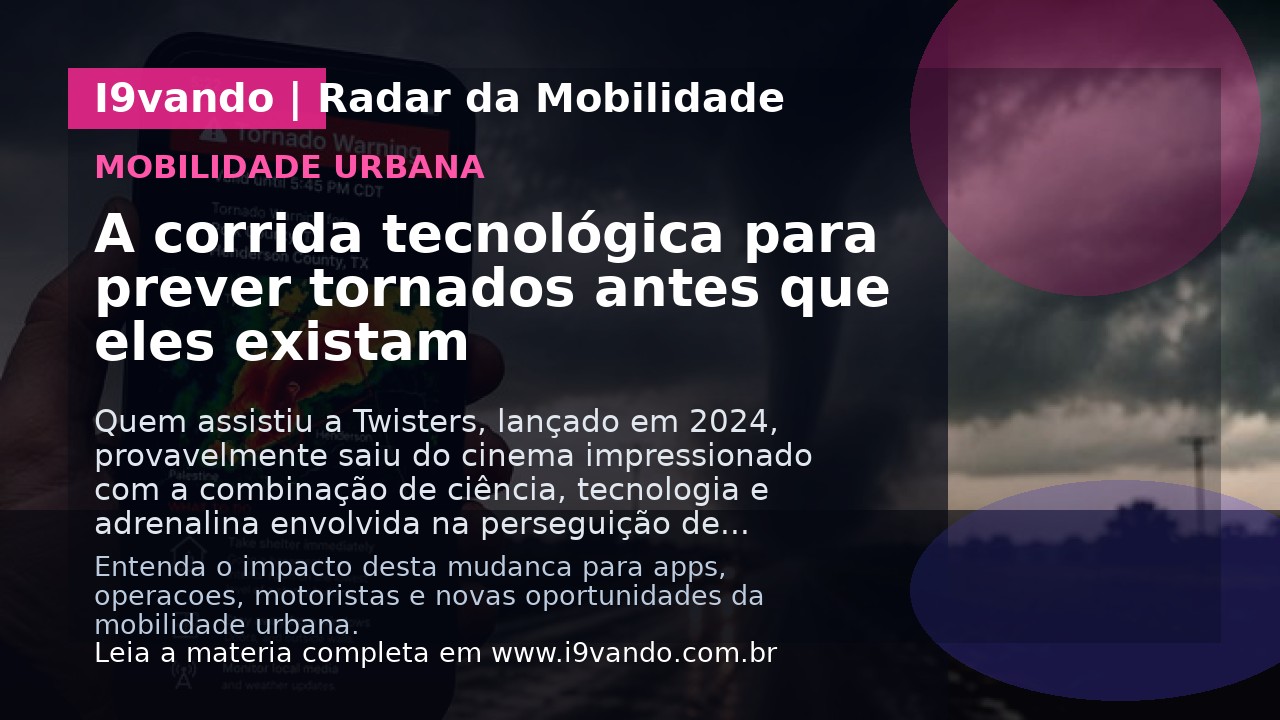 A corrida tecnológica para prever tornados antes que eles existam