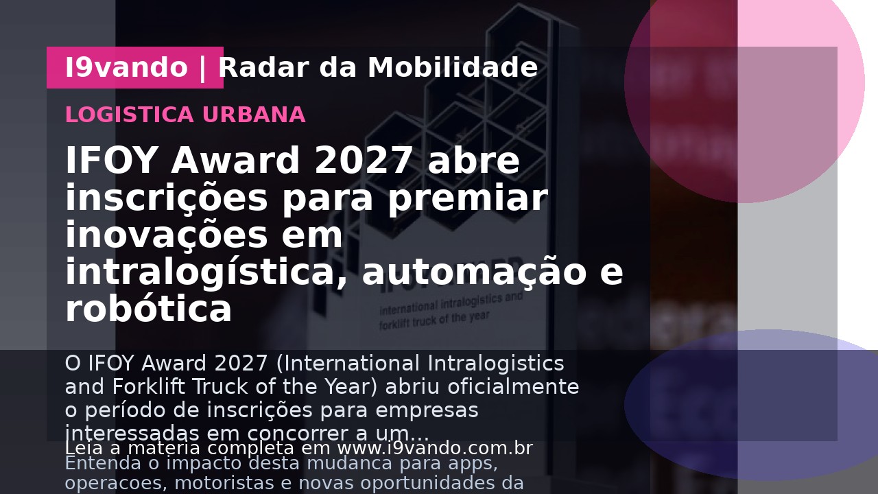 IFOY Award 2027 abre inscrições para premiar inovações em intralogística, automação e robótica