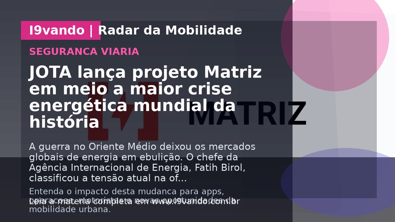 JOTA lança projeto Matriz em meio a maior crise energética mundial da história