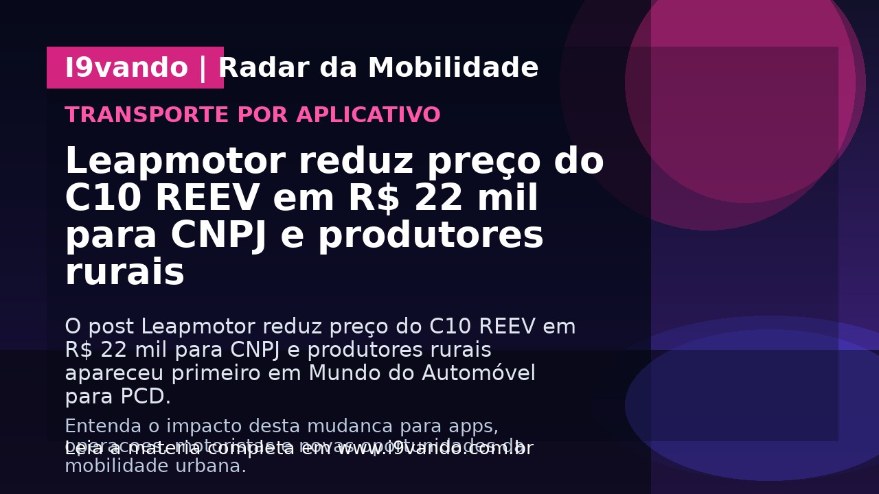 Leapmotor reduz preço do C10 REEV em R$ 22 mil para CNPJ e produtores rurais
