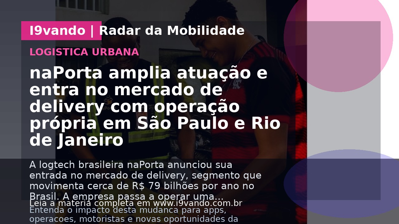 naPorta amplia atuação e entra no mercado de delivery com operação própria em São Paulo e Rio de Janeiro