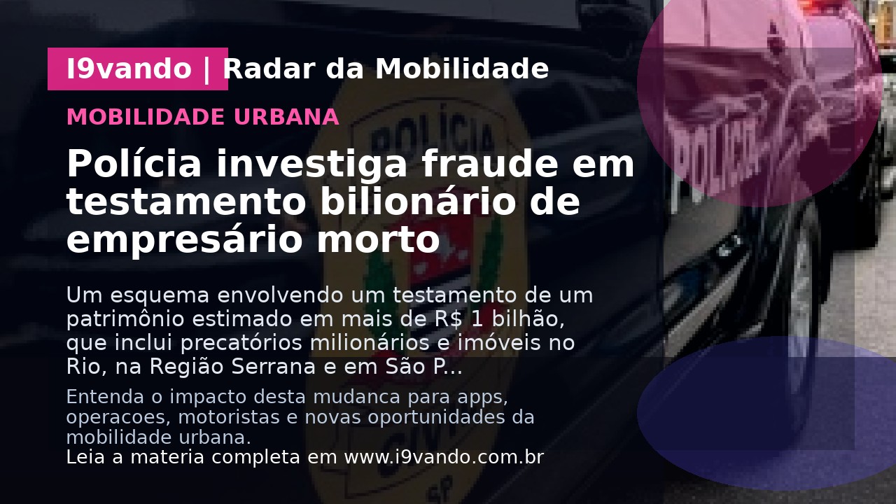 Polícia investiga fraude em testamento bilionário de empresário morto