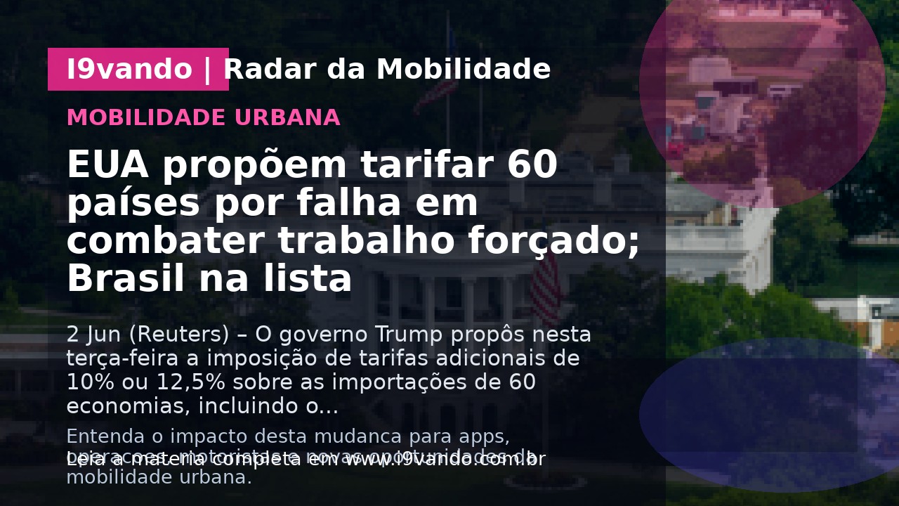 EUA propõem tarifar 60 países por falha em combater trabalho forçado; Brasil na lista