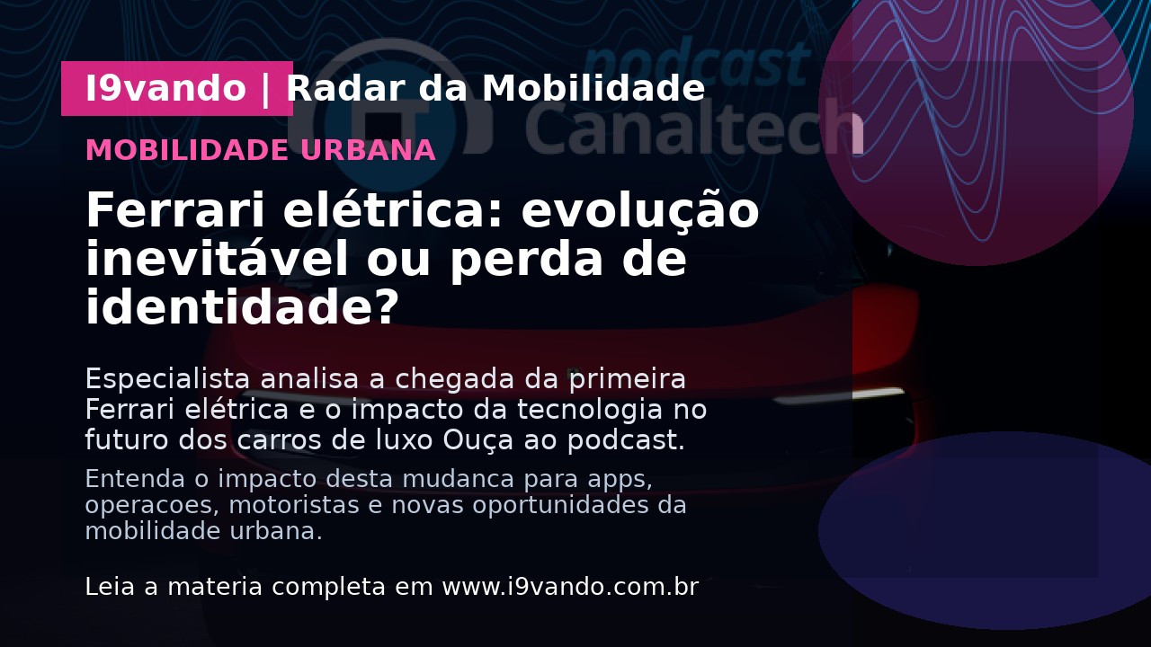 Ferrari elétrica: evolução inevitável ou perda de identidade?