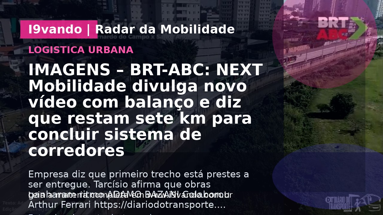 IMAGENS –  BRT-ABC: NEXT Mobilidade divulga novo vídeo com balanço e diz que restam sete km para concluir sistema de corredores