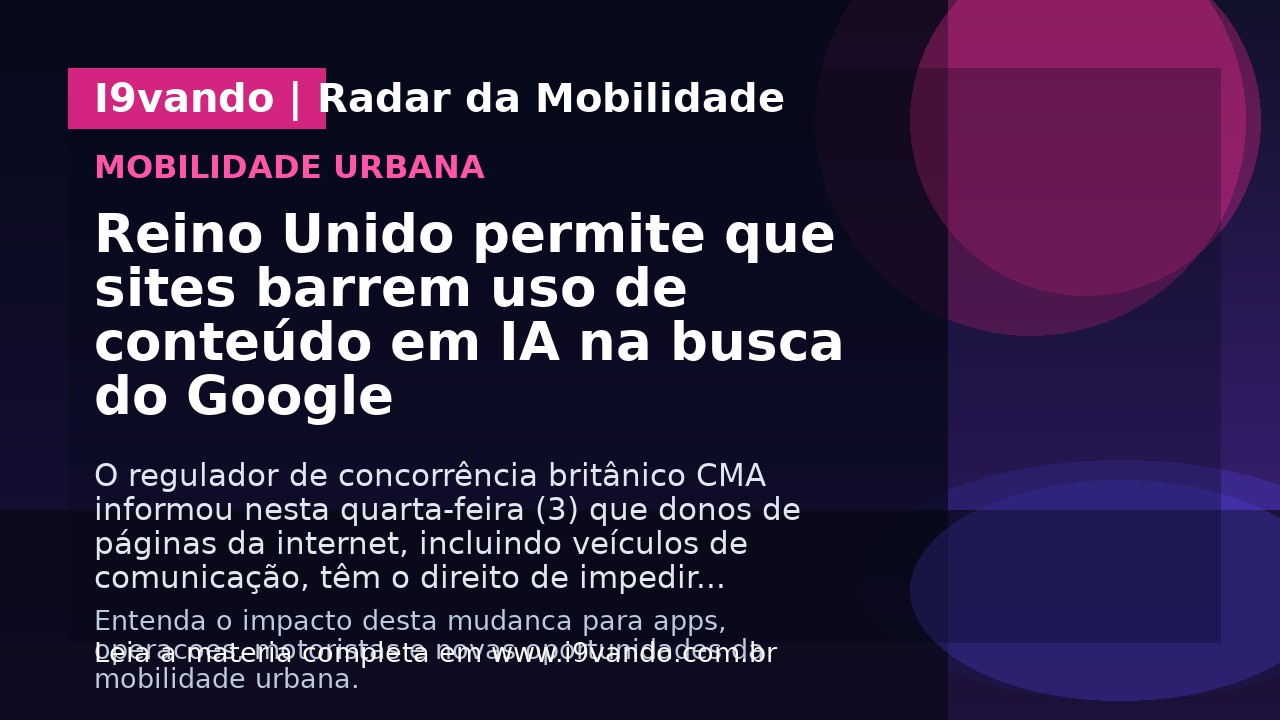 Reino Unido permite que sites barrem uso de conteúdo em IA na busca do Google