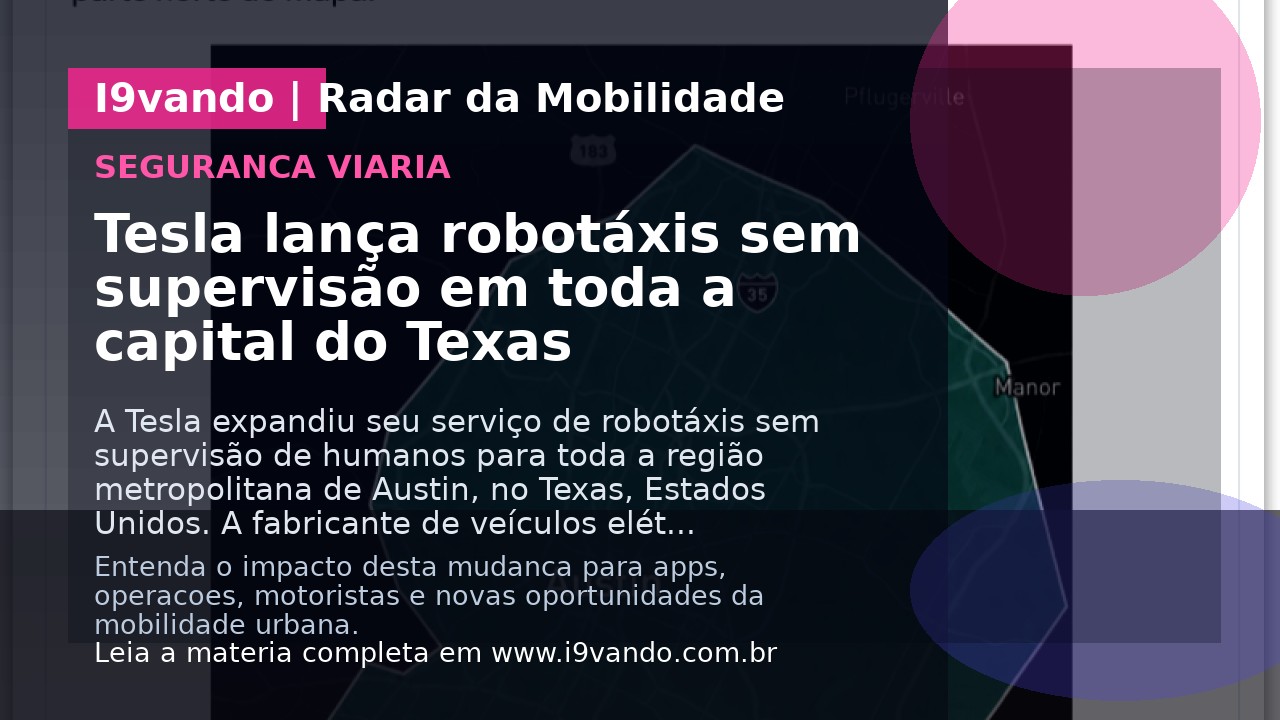 Tesla lança robotáxis sem supervisão em toda a capital do Texas 