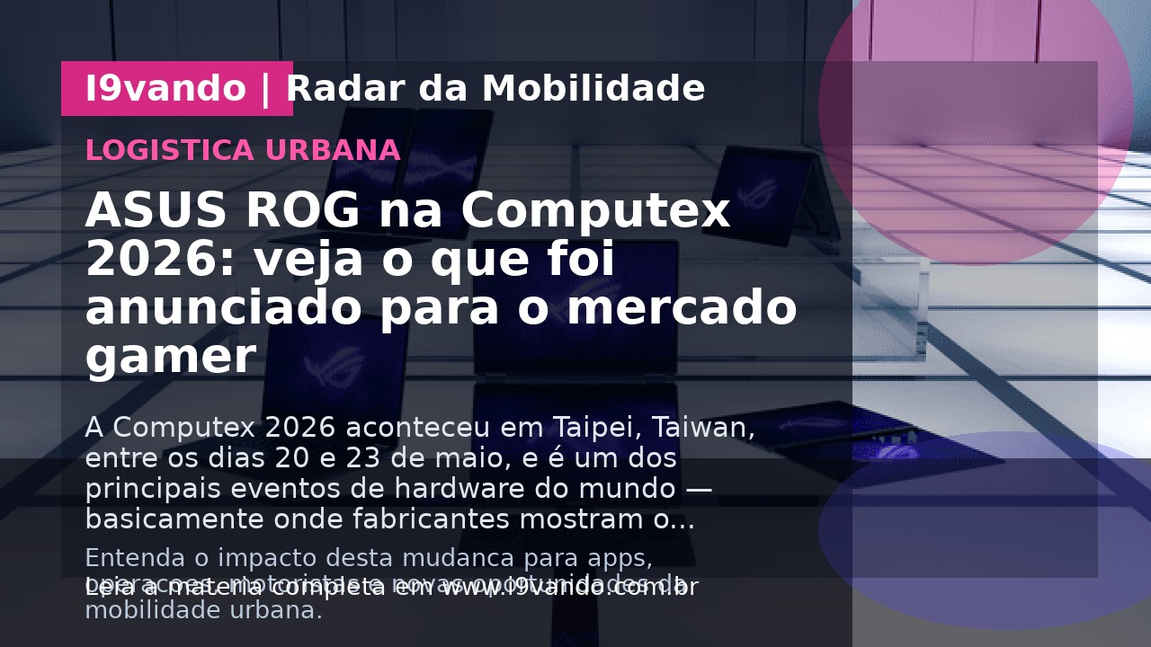 ASUS ROG na Computex 2026: veja o que foi anunciado para o mercado gamer