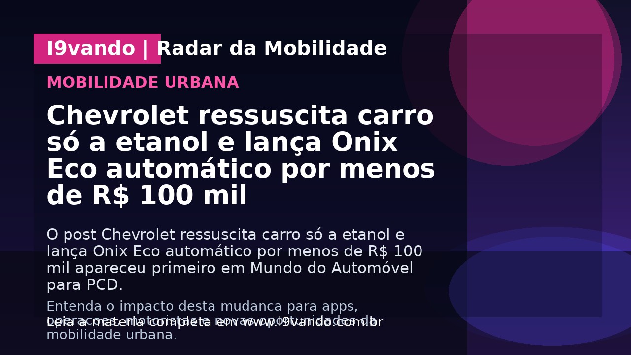 Chevrolet ressuscita carro só a etanol e lança Onix Eco automático por menos de R$ 100 mil