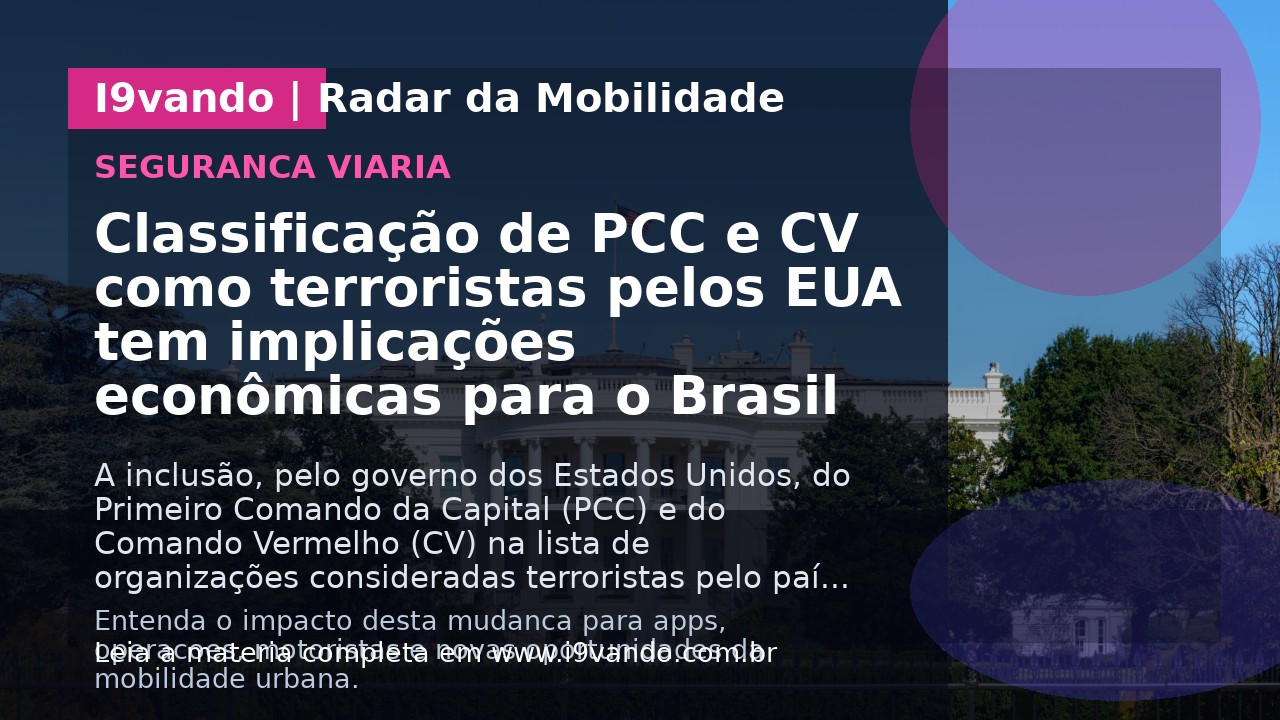 Classificação de PCC e CV como terroristas pelos EUA tem implicações econômicas para o Brasil