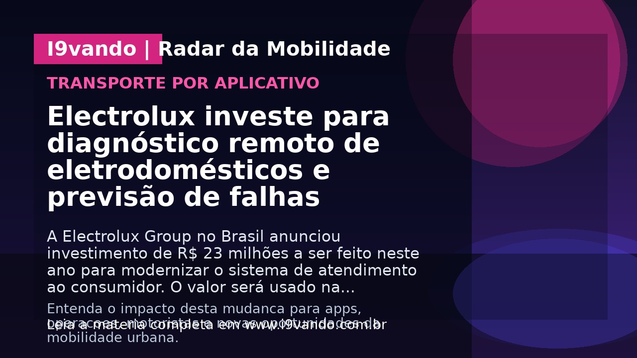 Electrolux investe para diagnóstico remoto de eletrodomésticos e previsão de falhas