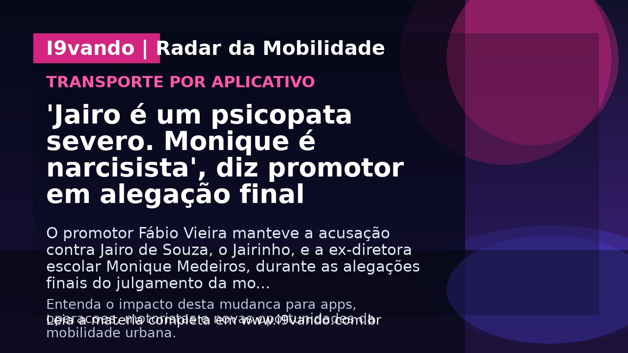 'Jairo é um psicopata severo. Monique é narcisista', diz promotor em alegação final