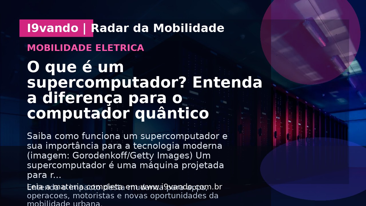 O que é um supercomputador? Entenda a diferença para o computador quântico