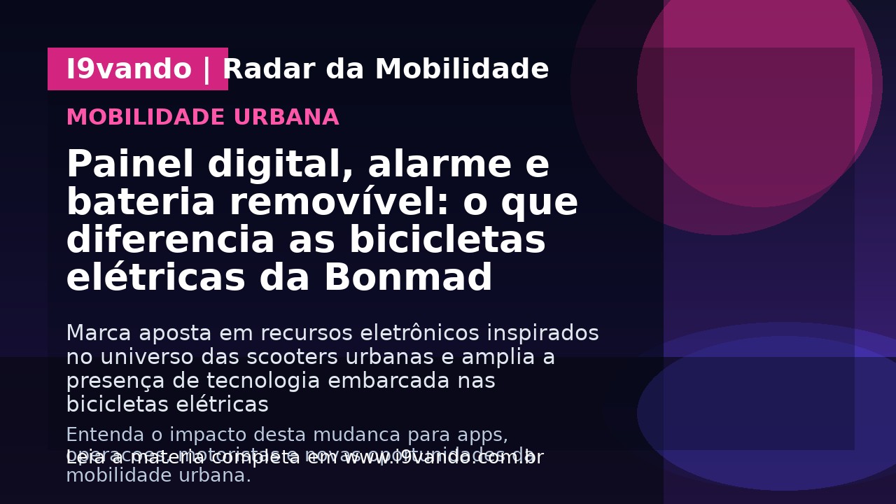 Painel digital, alarme e bateria removível: o que diferencia as bicicletas elétricas da Bonmad