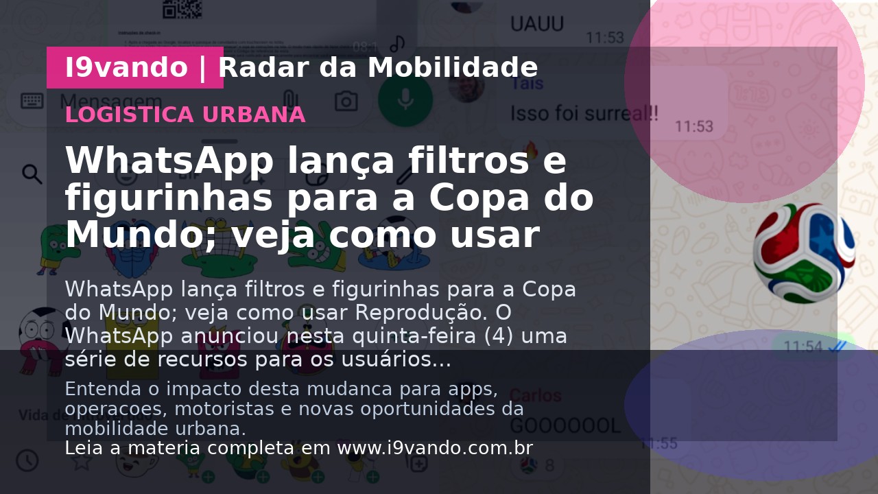 WhatsApp lança filtros e figurinhas para a Copa do Mundo; veja como usar